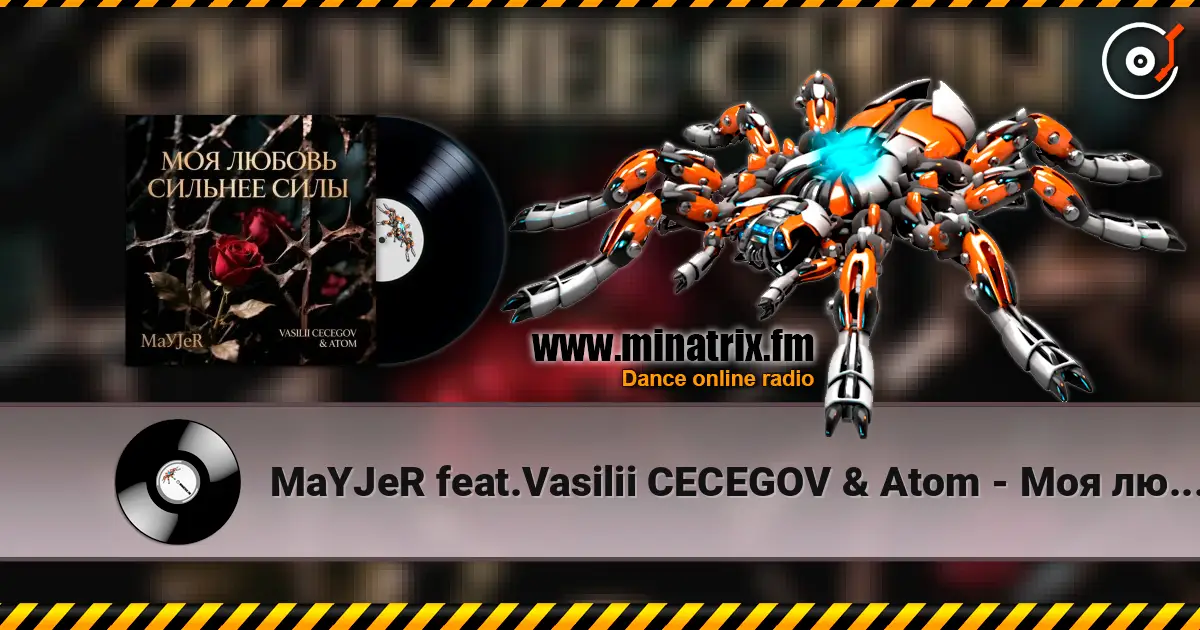 MaYJeR feat.Vasilii CECEGOV & Atom - Моя любовь сильнее силы (Original Mix) écouter en ligne en haute qualité | Minatrix.FM