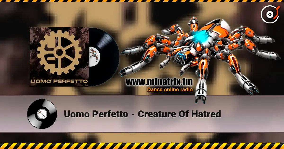 Uomo Perfetto - Creature Of Hatred écouter en ligne en haute qualité | Minatrix.FM