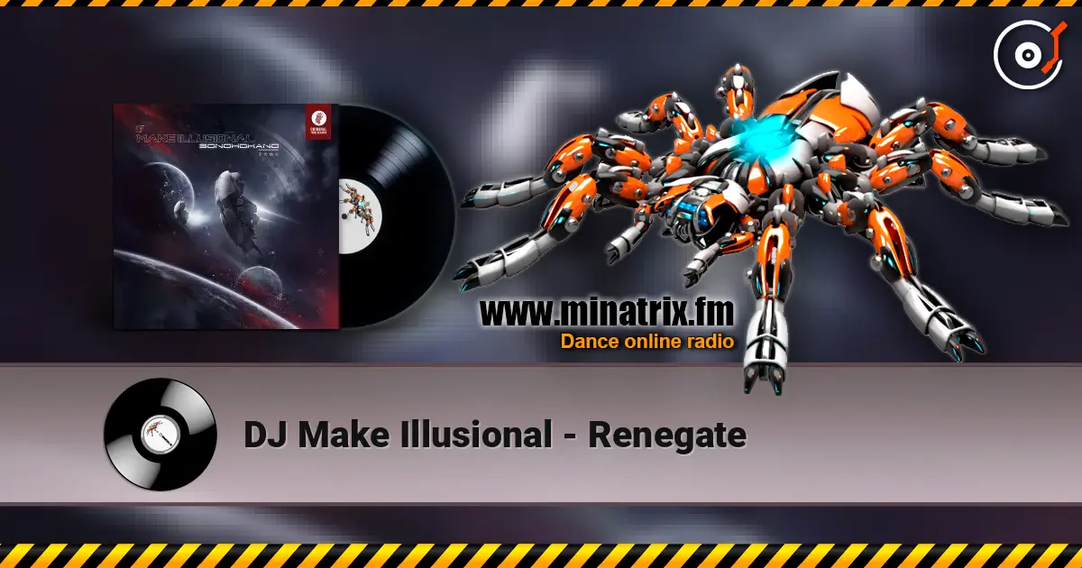 DJ Make Illusional - Renegate écouter en ligne en haute qualité | Minatrix.FM