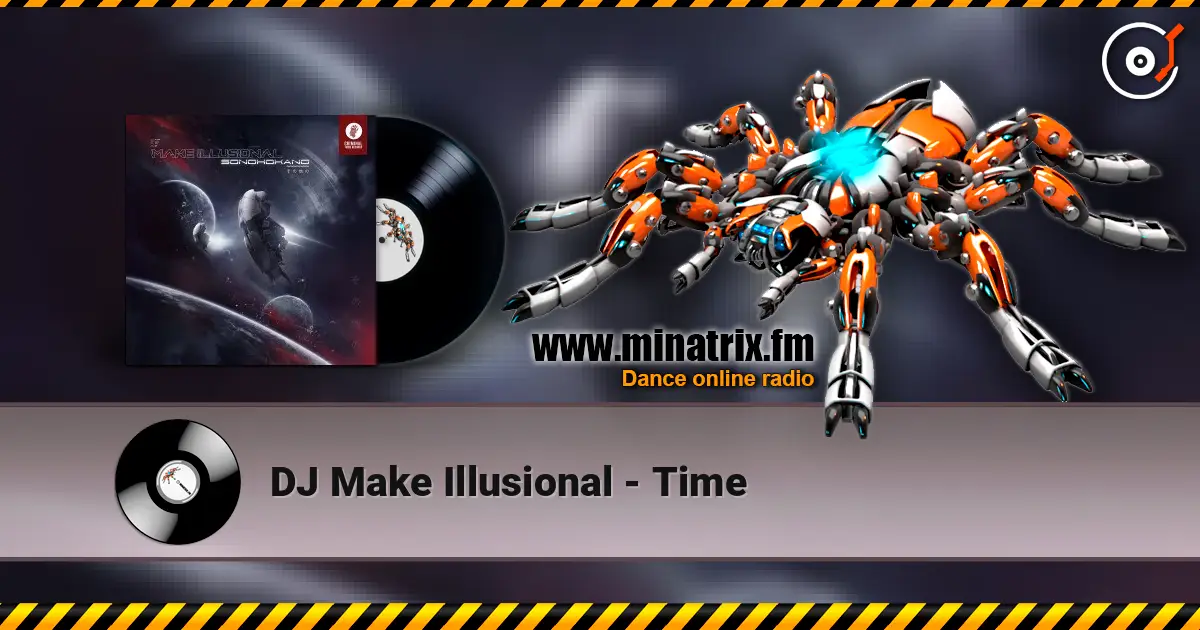 DJ Make Illusional - Time écouter en ligne en haute qualité | Minatrix.FM