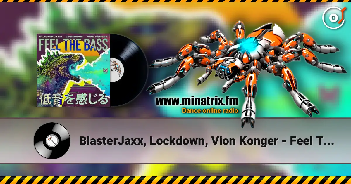 BlasterJaxx, Lockdown, Vion Konger - Feel The Bass écouter en ligne en haute qualité | Minatrix.FM
