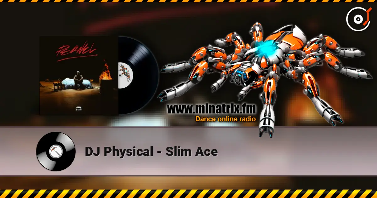 DJ Physical - Slim Ace écouter en ligne en haute qualité | Minatrix.FM