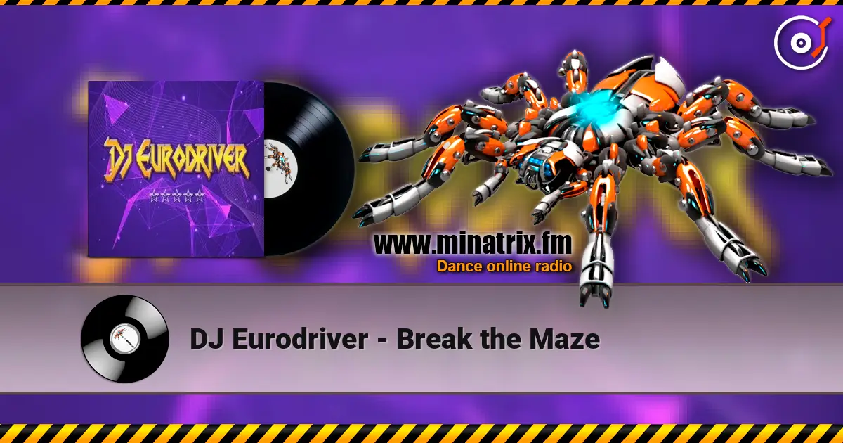 DJ Eurodriver - Break the Maze écouter en ligne en haute qualité | Minatrix.FM