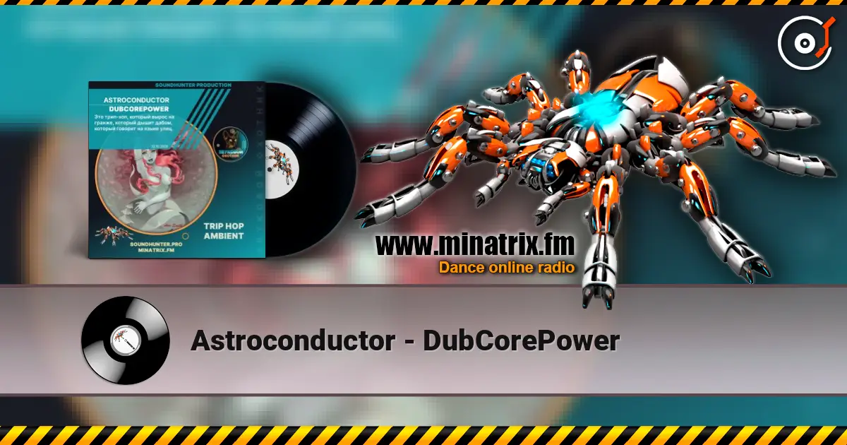 Astroconductor - DubCorePower écouter en ligne en haute qualité | Minatrix.FM