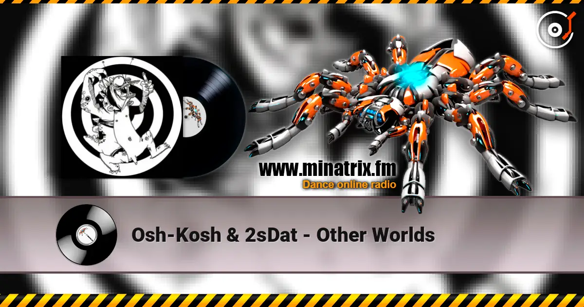 Osh-Kosh & 2sDat - Other Worlds écouter en ligne en haute qualité | Minatrix.FM