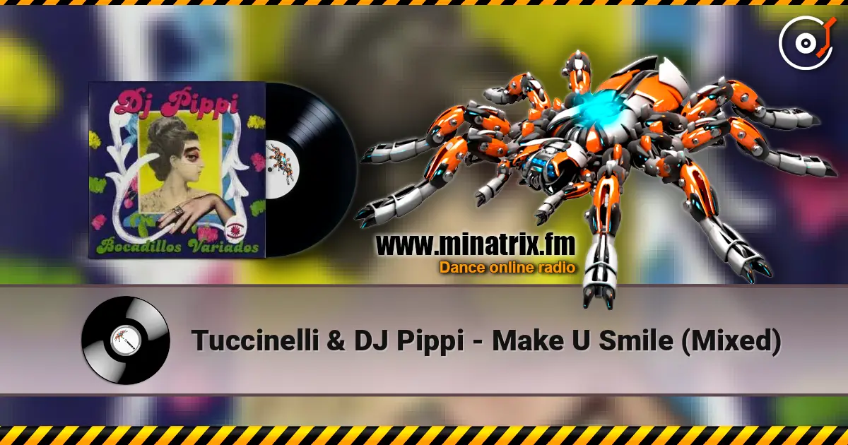 Tuccinelli & DJ Pippi - Make U Smile (Mixed) écouter en ligne en haute qualité | Minatrix.FM