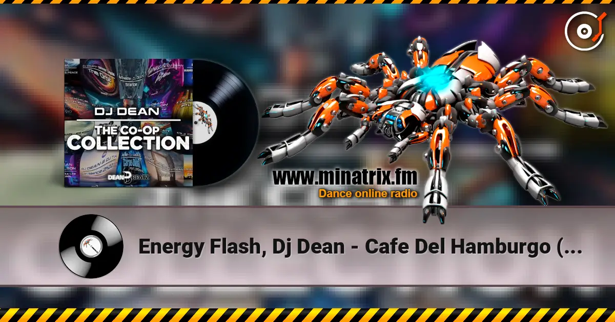 Energy Flash, Dj Dean - Cafe Del Hamburgo (Extended Mix) écouter en ligne en haute qualité | Minatrix.FM