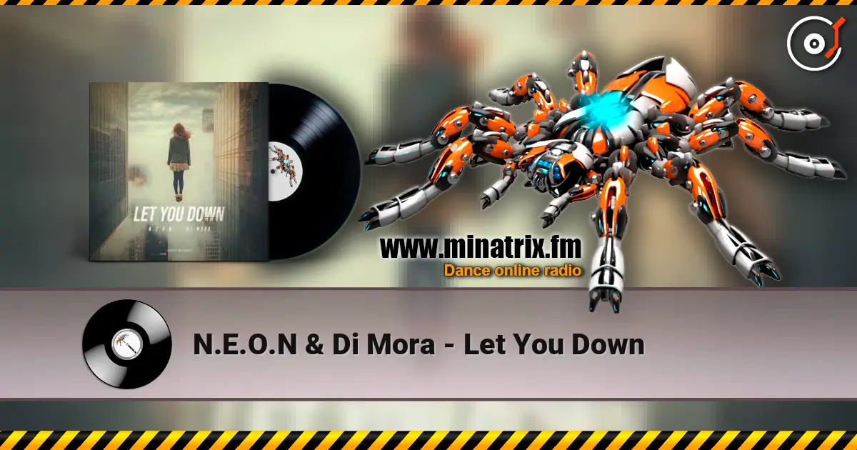 N.E.O.N & Di Mora - Let You Down écouter en ligne en haute qualité | Minatrix.FM