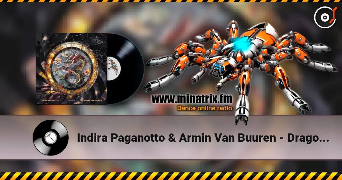 Indira Paganotto & Armin Van Buuren - Dragon (Extended Mix) écouter en ligne en haute qualité | Minatrix.FM