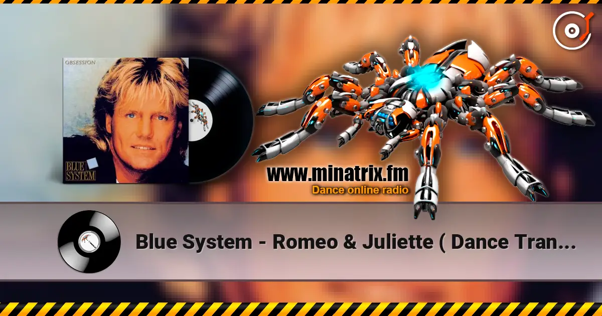 Blue System - Romeo & Juliette ( Dance Trance Mix) écouter en ligne en haute qualité | Minatrix.FM