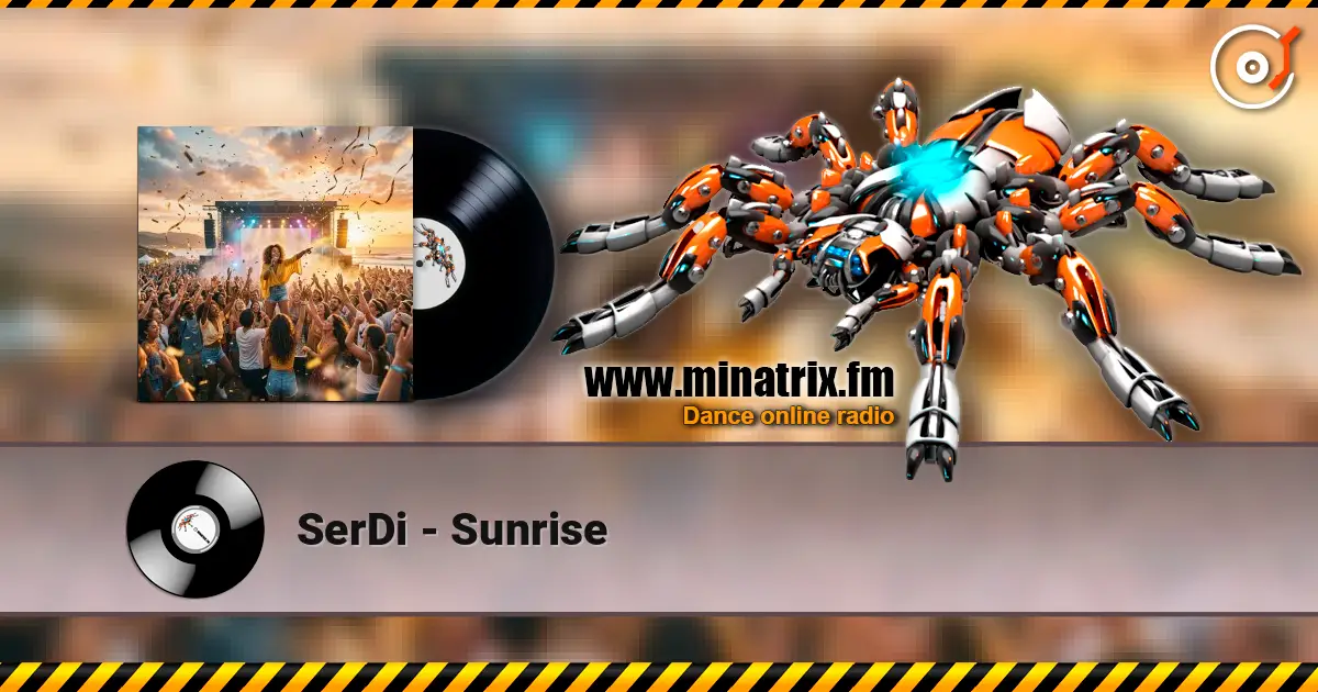 SerDi - Sunrise écouter en ligne en haute qualité | Minatrix.FM
