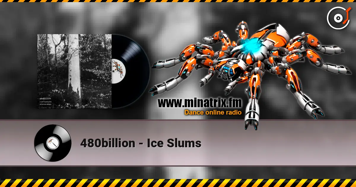 480billion - Ice Slums écouter en ligne en haute qualité | Minatrix.FM