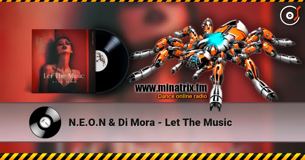 N.E.O.N & Di Mora - Let The Music écouter en ligne en haute qualité | Minatrix.FM