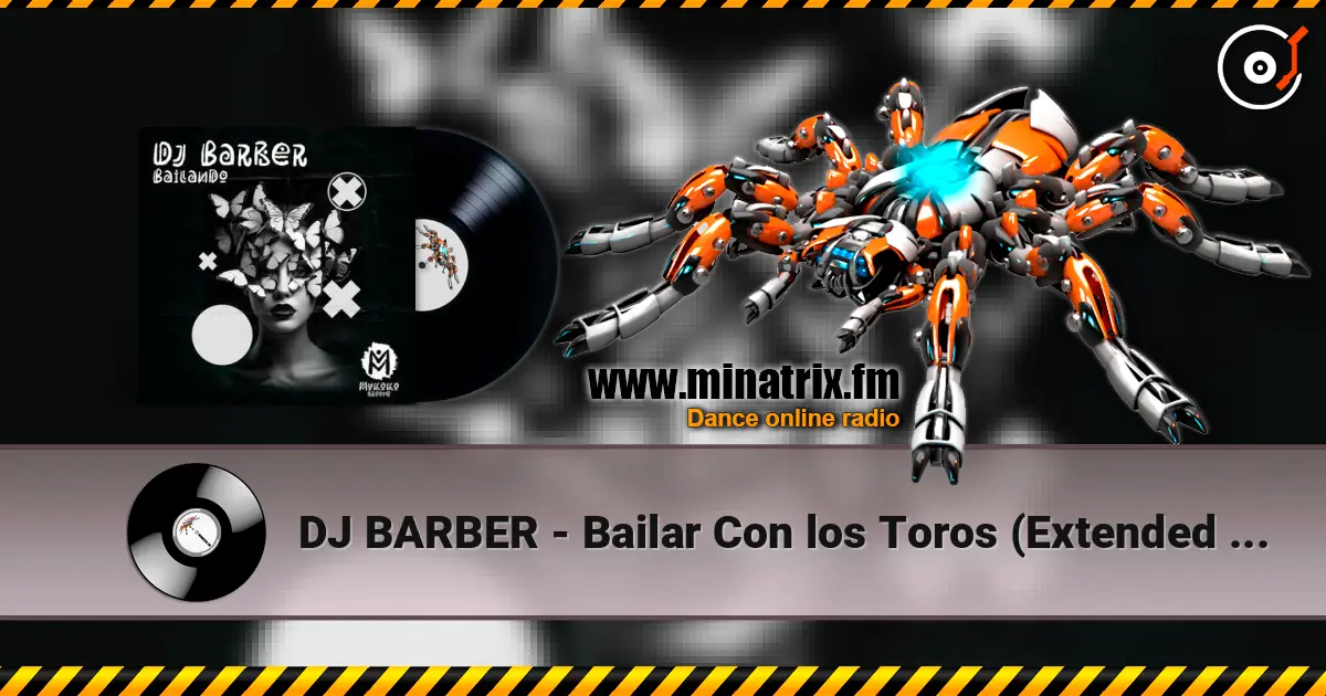 DJ BARBER - Bailar Con los Toros (Extended Mix) écouter en ligne en haute qualité | Minatrix.FM