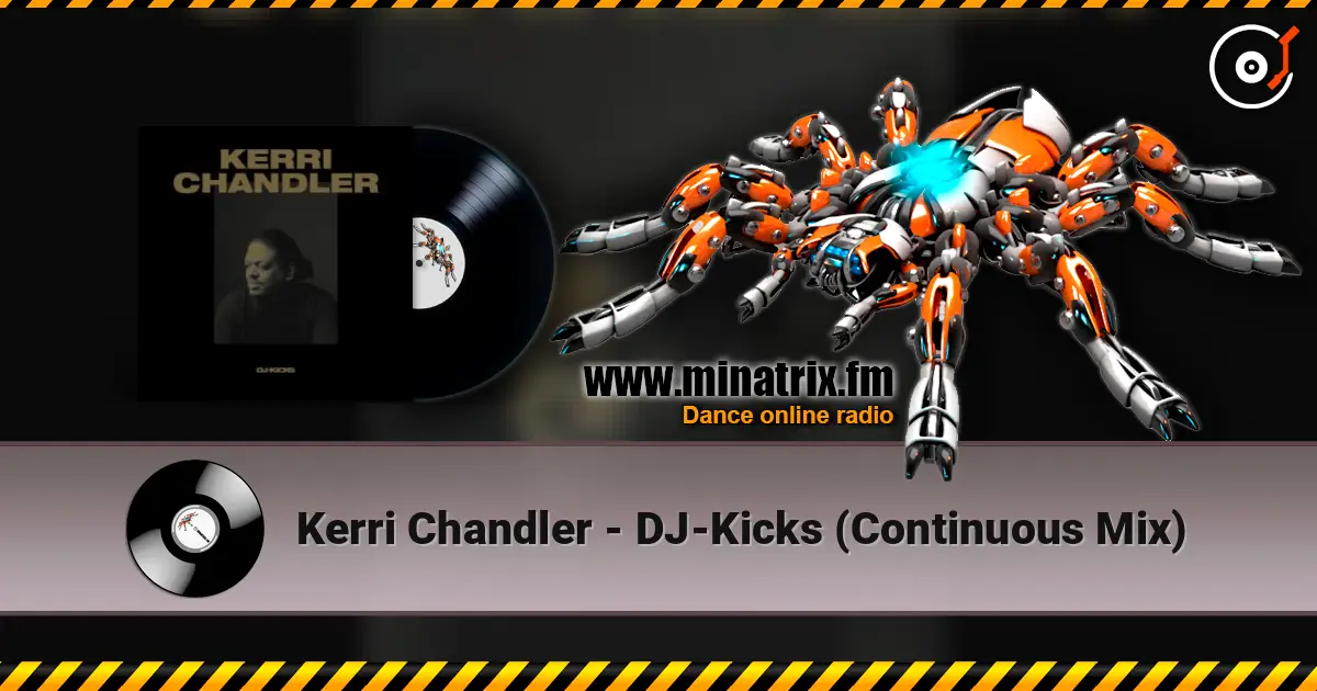 Kerri Chandler - DJ-Kicks (Continuous Mix) écouter en ligne en haute qualité | Minatrix.FM