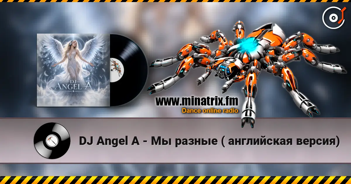 DJ Angel A - Мы разные ( английская версия) écouter en ligne en haute qualité | Minatrix.FM