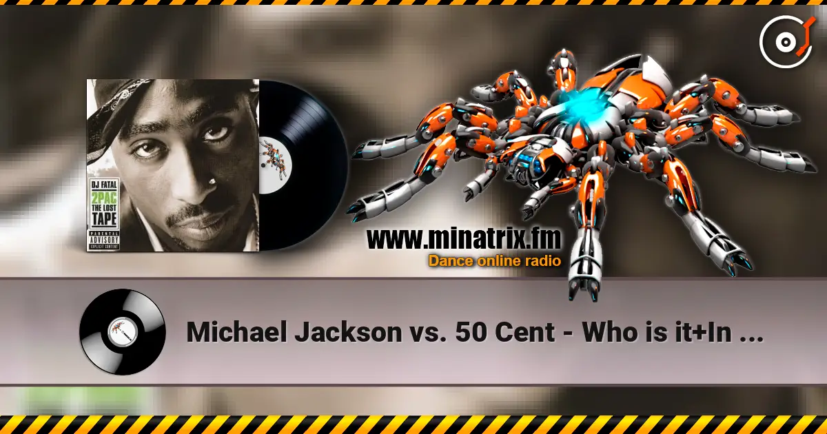 Michael Jackson vs. 50 Cent - Who is it+In da club (DJ Fatal Mashup mix) écouter en ligne en haute qualité | Minatrix.FM