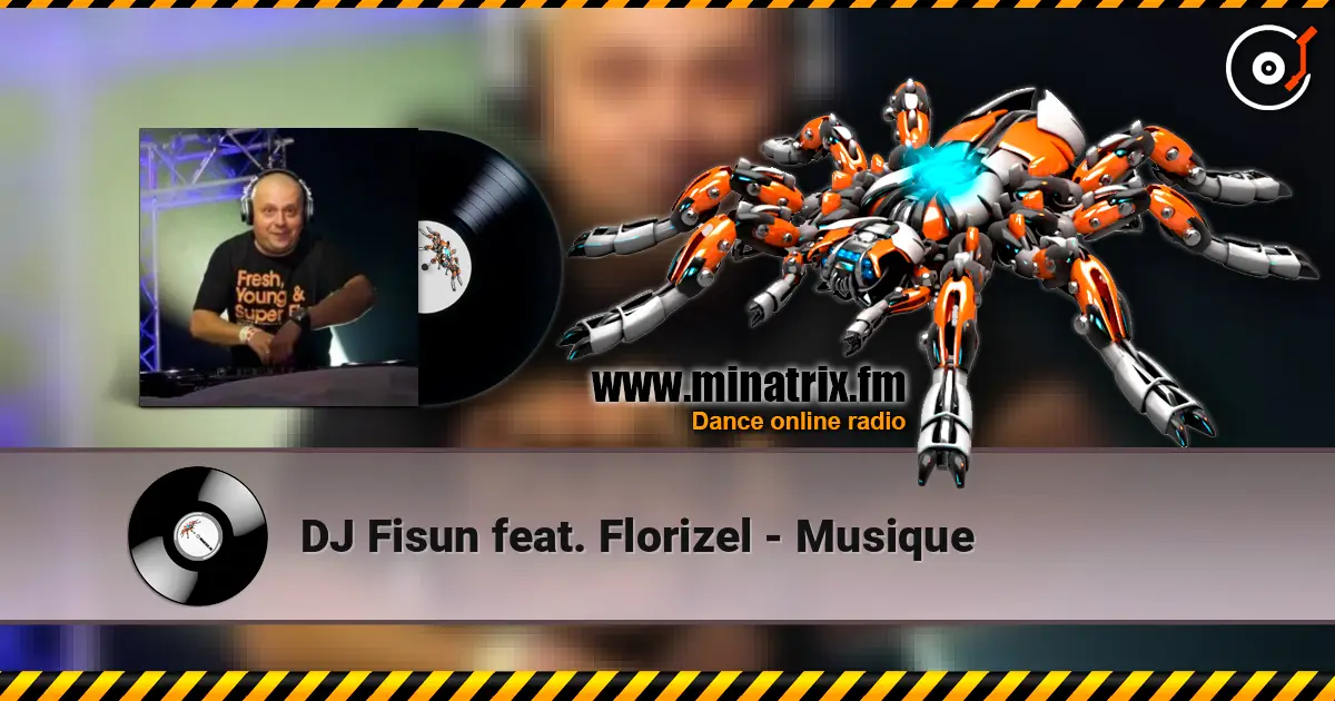 DJ Fisun feat. Florizel - Musique écouter en ligne en haute qualité | Minatrix.FM