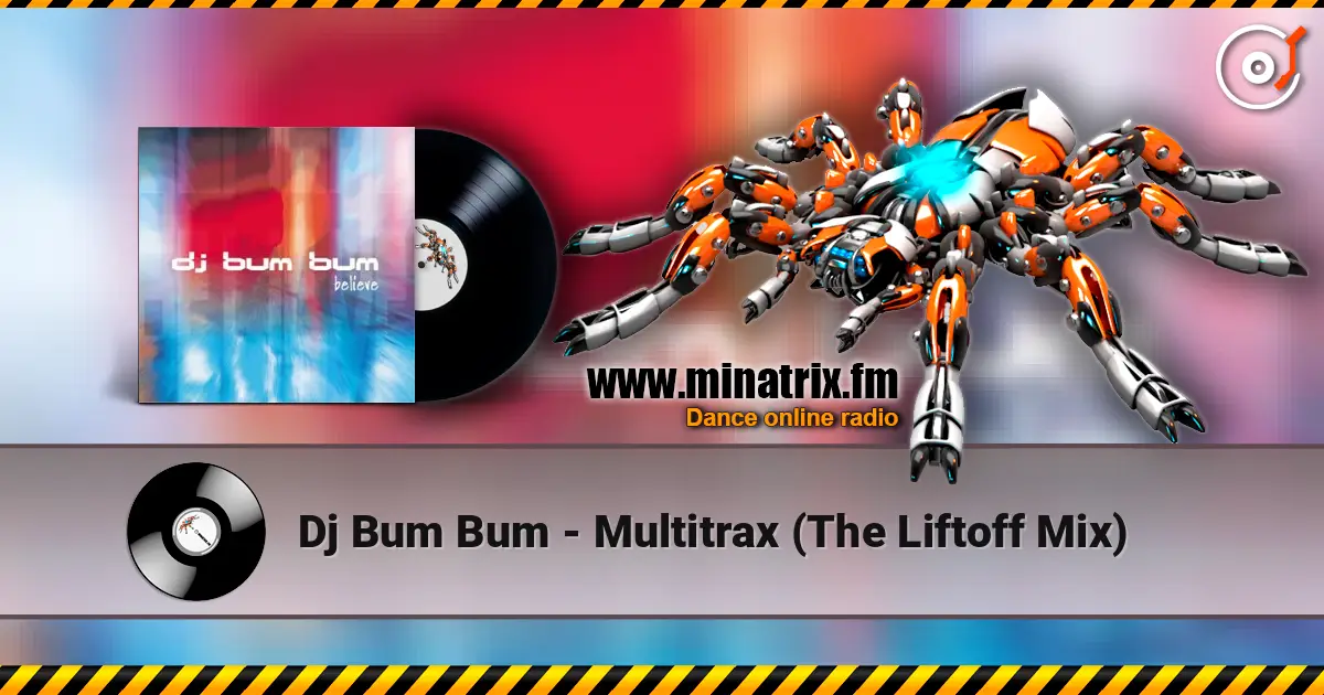 Dj Bum Bum - Multitrax (The Liftoff Mix) écouter en ligne en haute qualité | Minatrix.FM
