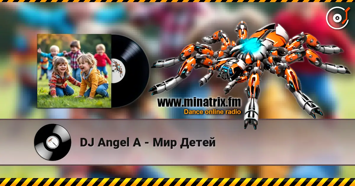DJ Angel A - Мир Детей écouter en ligne en haute qualité | Minatrix.FM