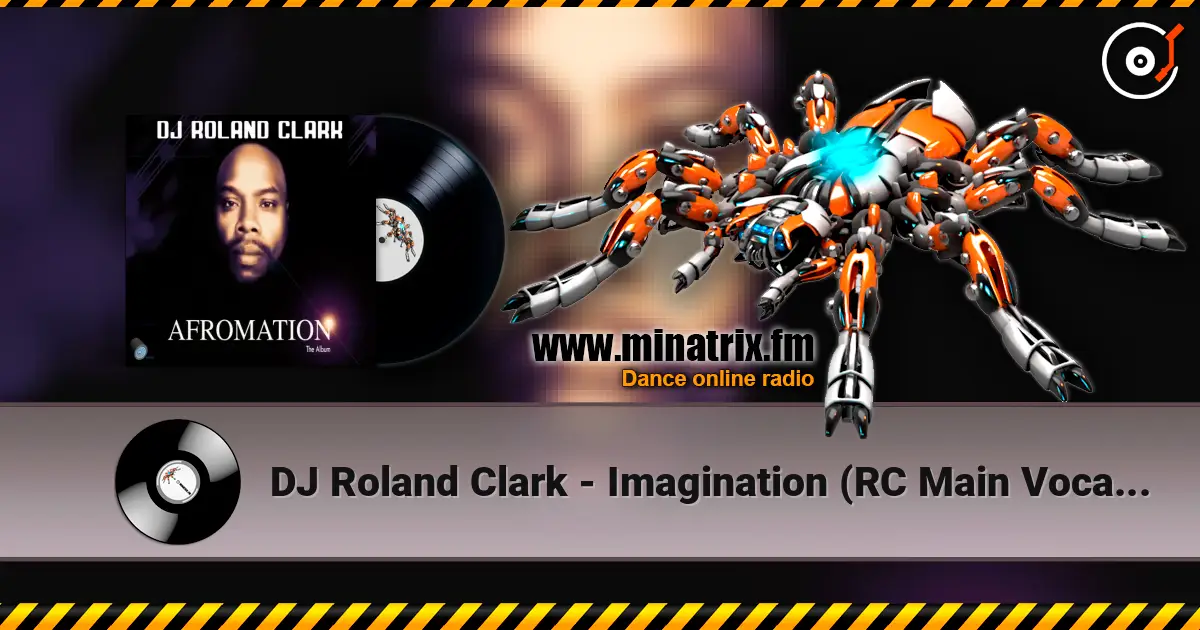 DJ Roland Clark - Imagination (RC Main Vocal Mix) écouter en ligne en haute qualité | Minatrix.FM