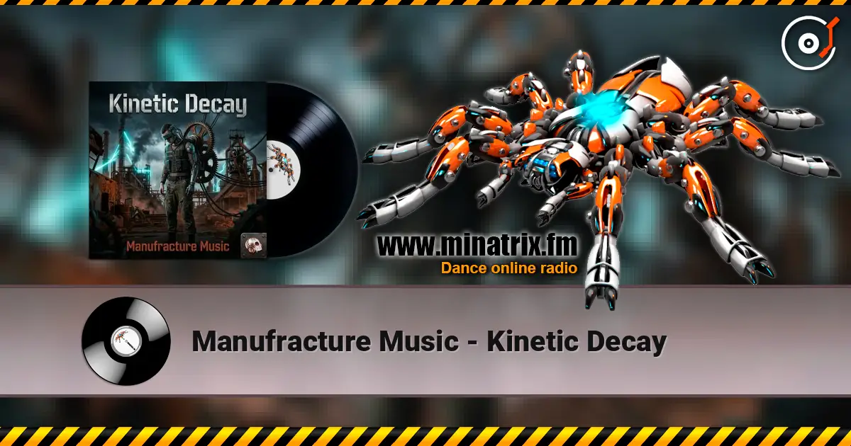 Manufracture Music - Kinetic Decay écouter en ligne en haute qualité | Minatrix.FM