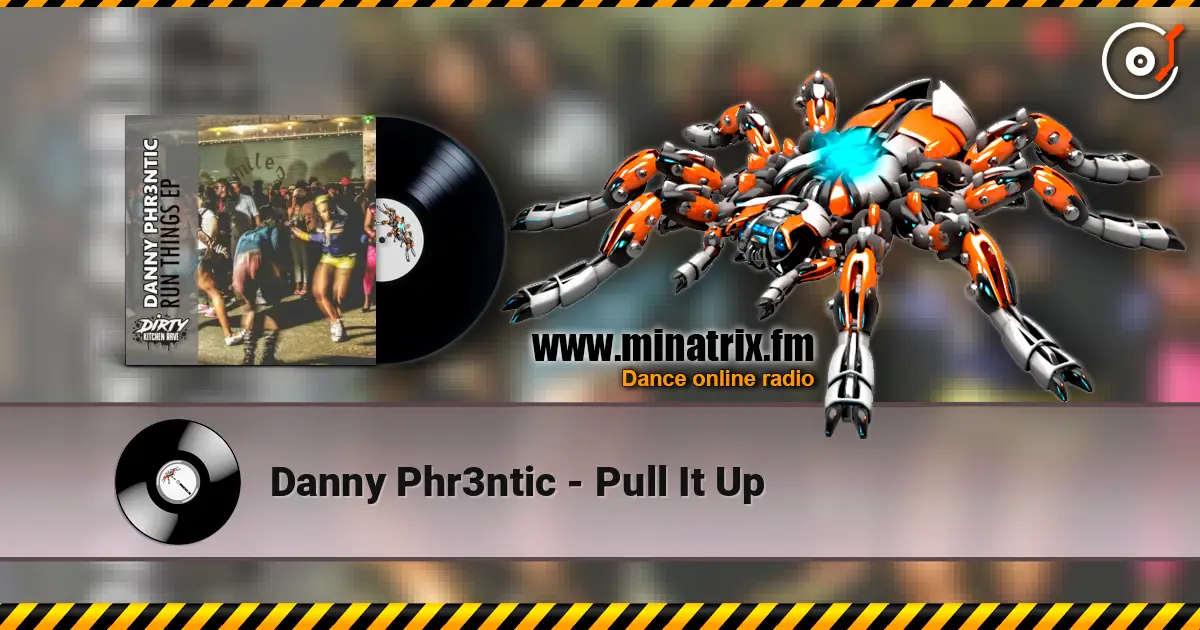 Danny Phr3ntic - Pull It Up écouter en ligne en haute qualité | Minatrix.FM