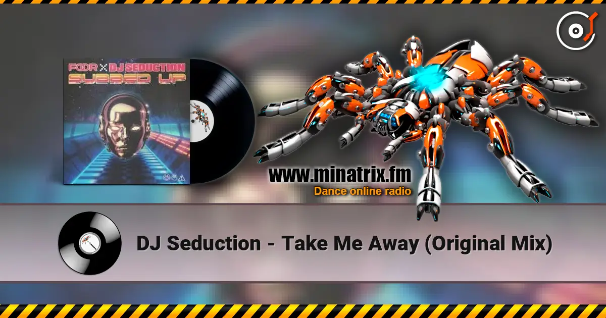 DJ Seduction - Take Me Away (Original Mix) écouter en ligne en haute qualité | Minatrix.FM