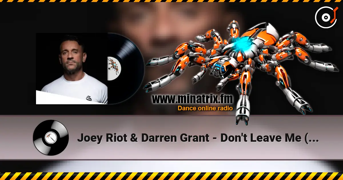 Joey Riot & Darren Grant - Don't Leave Me (Original Mix) écouter en ligne en haute qualité | Minatrix.FM