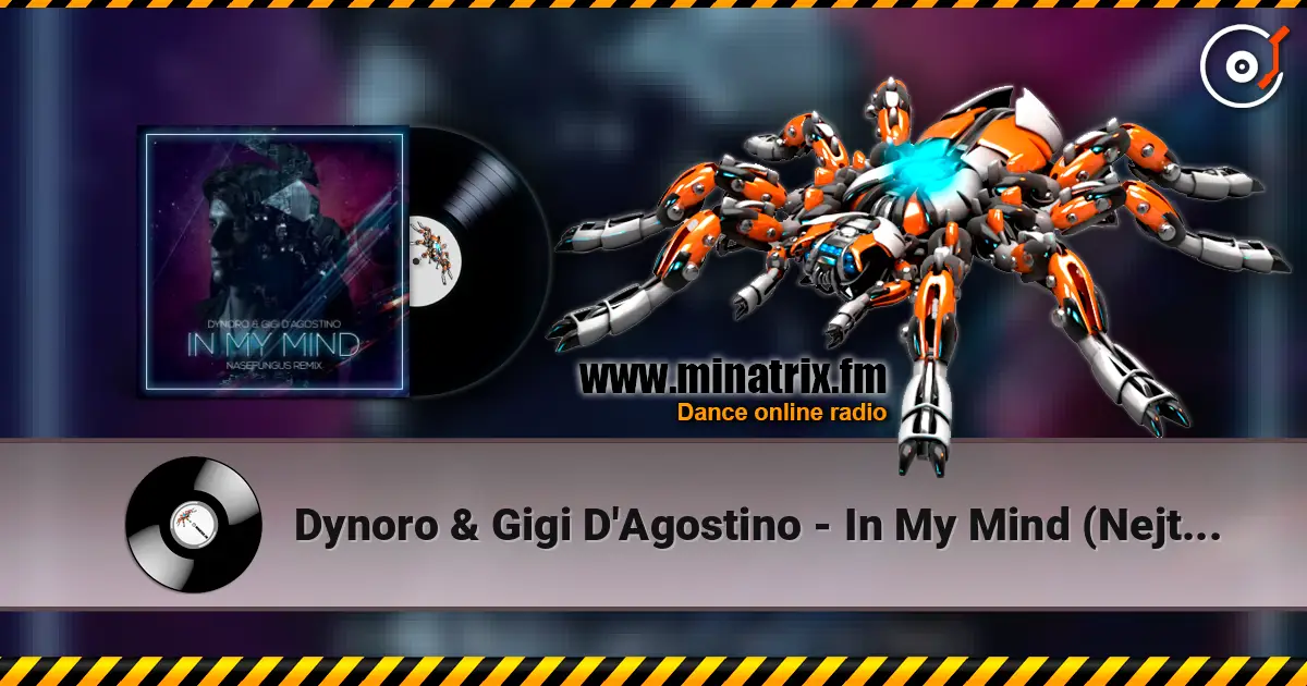 Dynoro & Gigi D'Agostino - In My Mind (Nejtrino & Baur Mashup) écouter en ligne en haute qualité | Minatrix.FM