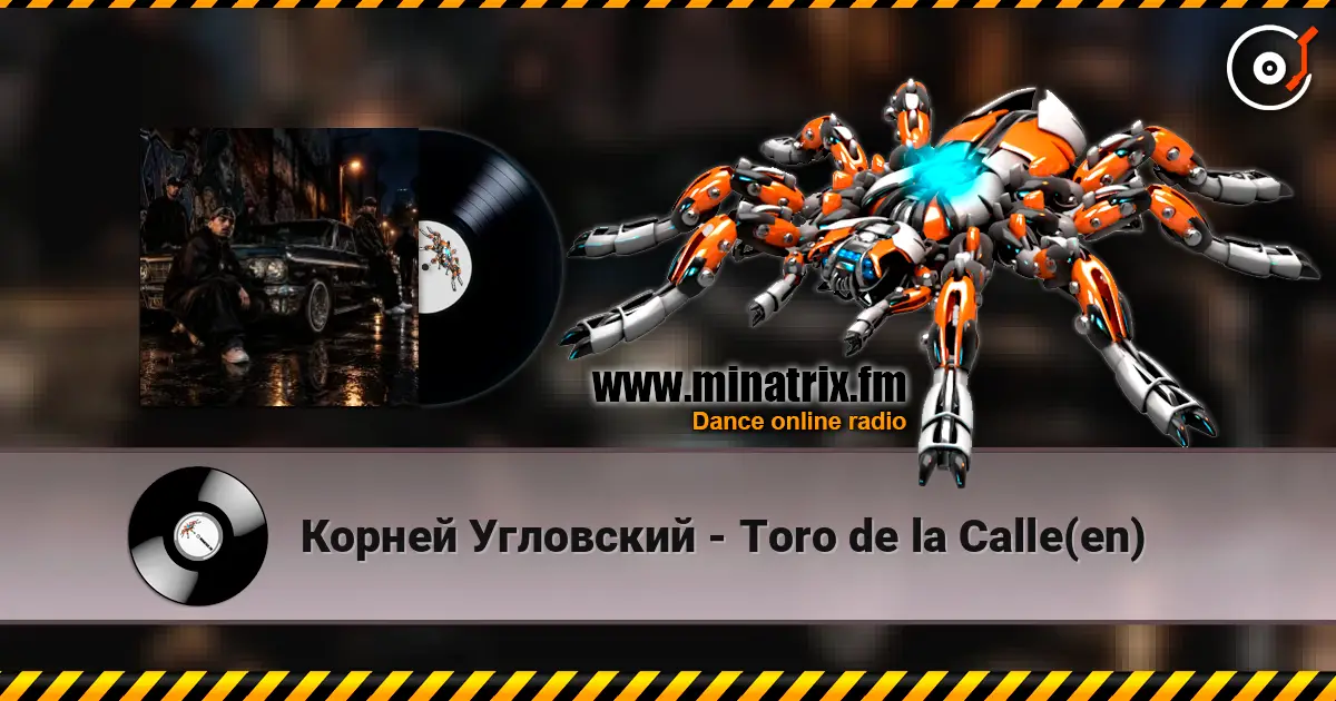 Корней Угловский - Toro de la Calle(en) écouter en ligne en haute qualité | Minatrix.FM