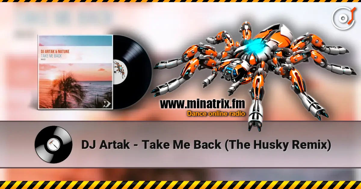 DJ Artak - Take Me Back (The Husky Remix) écouter en ligne en haute qualité | Minatrix.FM