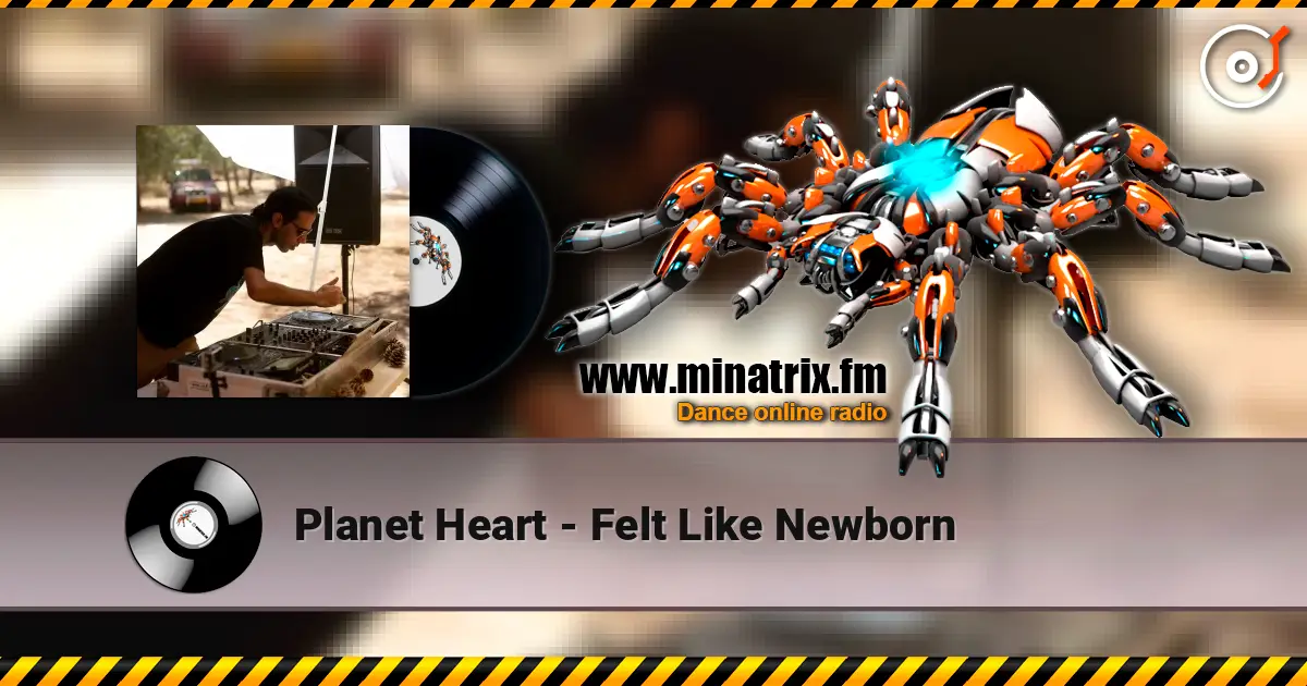 Planet Heart - Felt Like Newborn écouter en ligne en haute qualité | Minatrix.FM