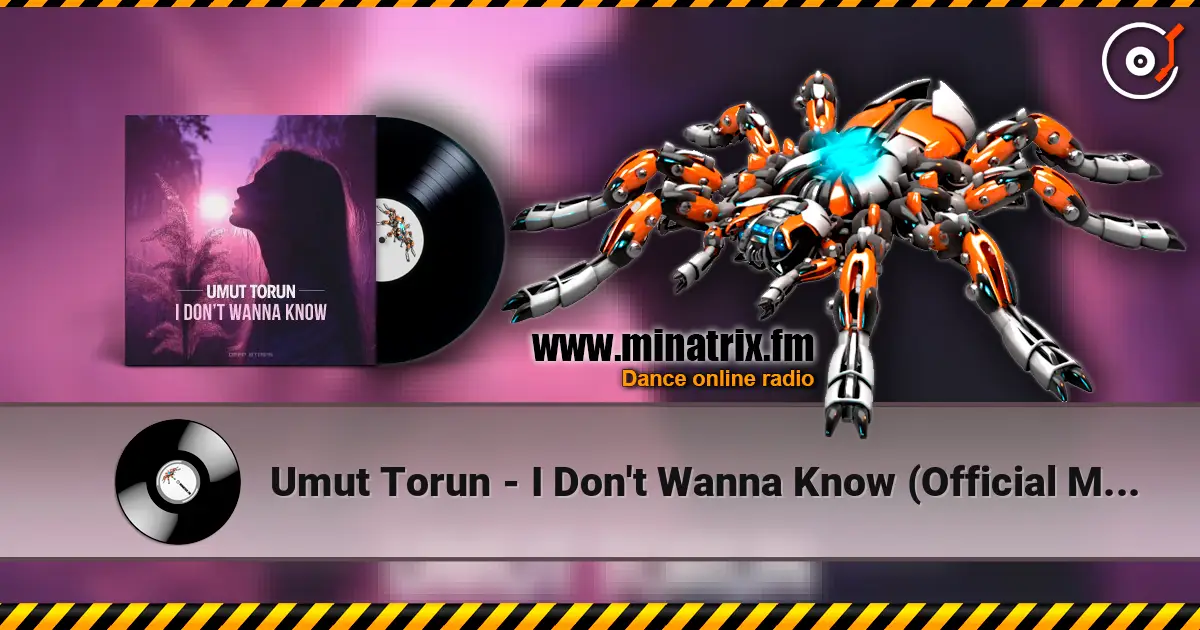 Umut Torun - I Don't Wanna Know (Official Mix) écouter en ligne en haute qualité | Minatrix.FM