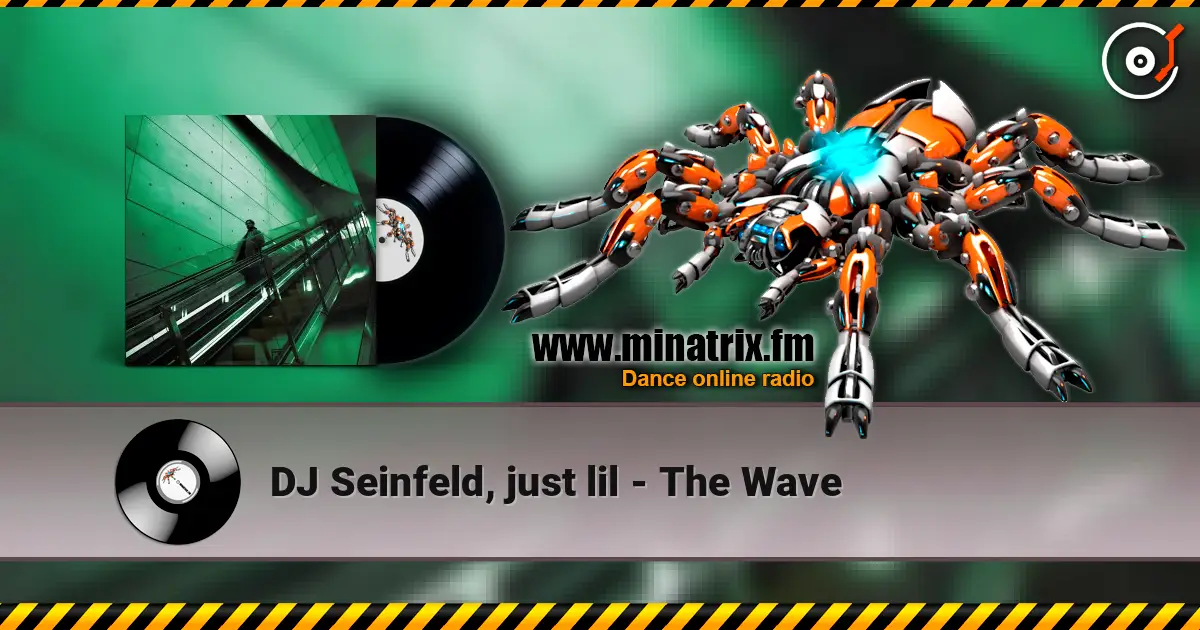 DJ Seinfeld, just lil - The Wave écouter en ligne en haute qualité | Minatrix.FM