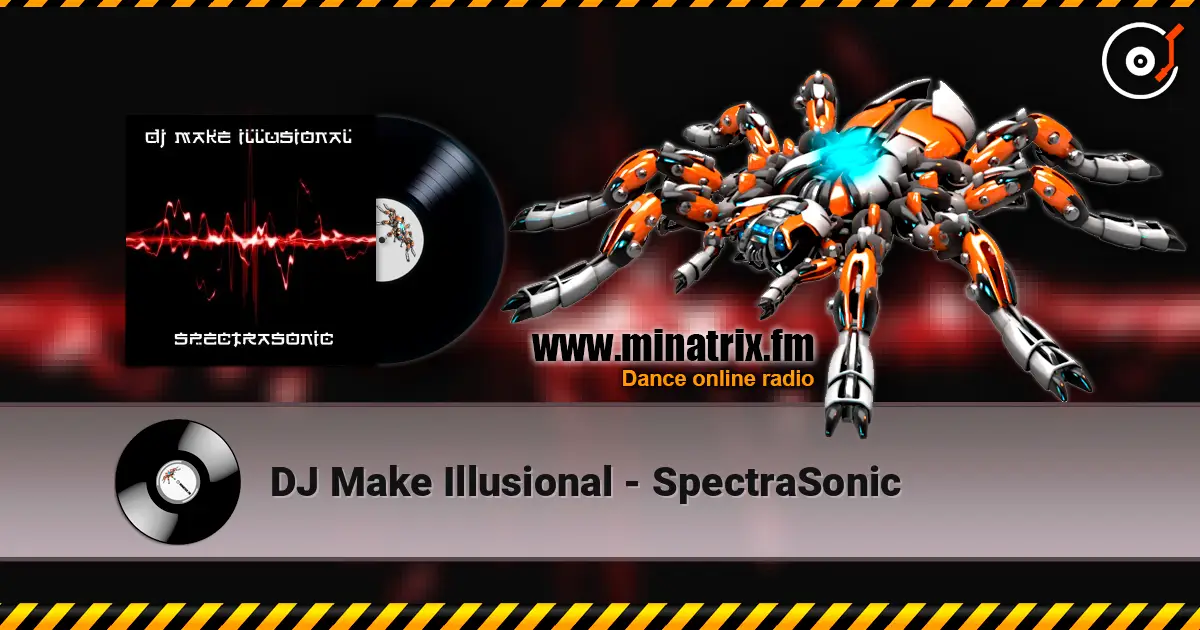 DJ Make Illusional - SpectraSonic écouter en ligne en haute qualité | Minatrix.FM