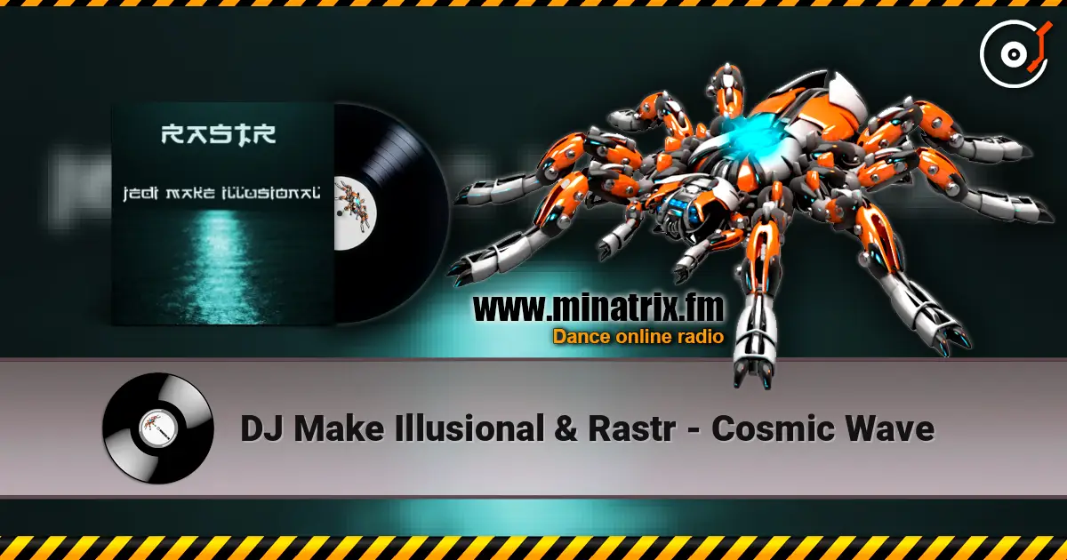 DJ Make Illusional & Rastr - Cosmic Wave écouter en ligne en haute qualité | Minatrix.FM
