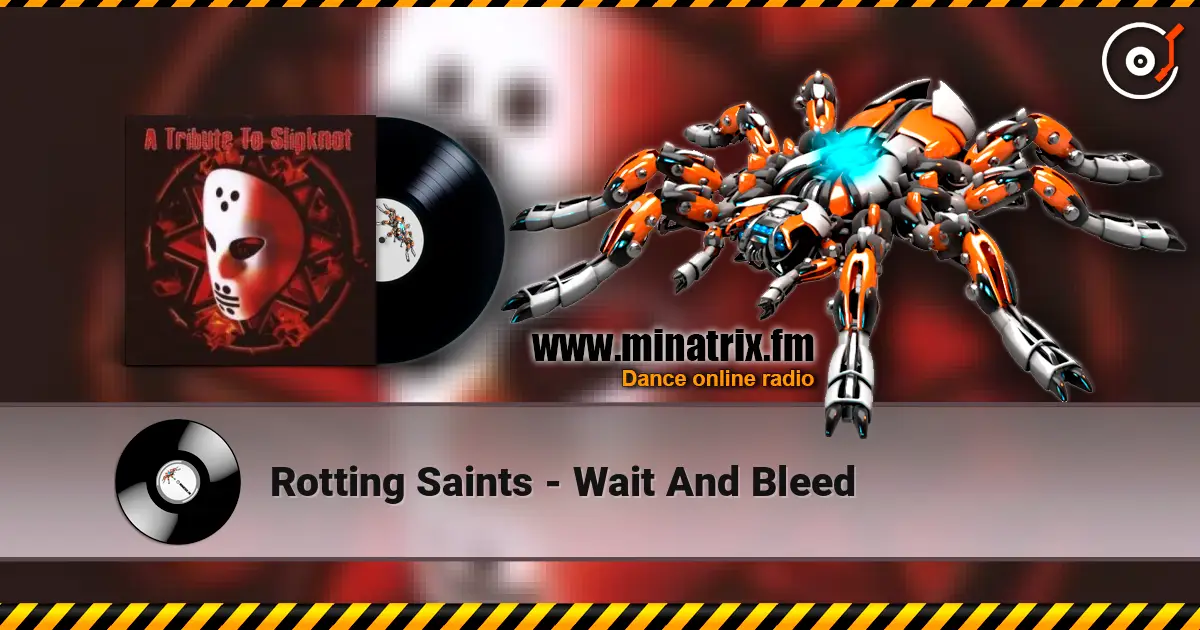 Rotting Saints - Wait And Bleed écouter en ligne en haute qualité | Minatrix.FM