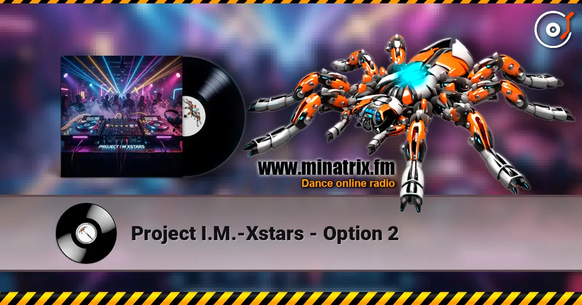 Project I.M.-Xstars - Option 2 écouter en ligne en haute qualité | Minatrix.FM