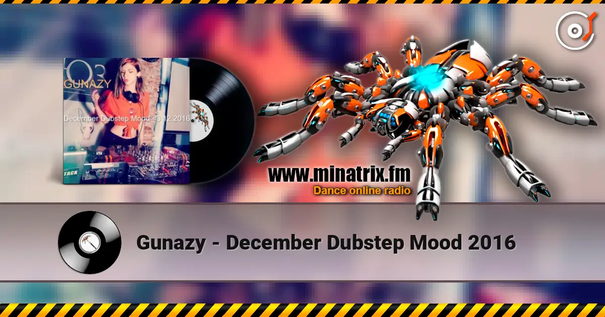 Gunazy - December Dubstep Mood 2016 écouter en ligne en haute qualité | Minatrix.FM