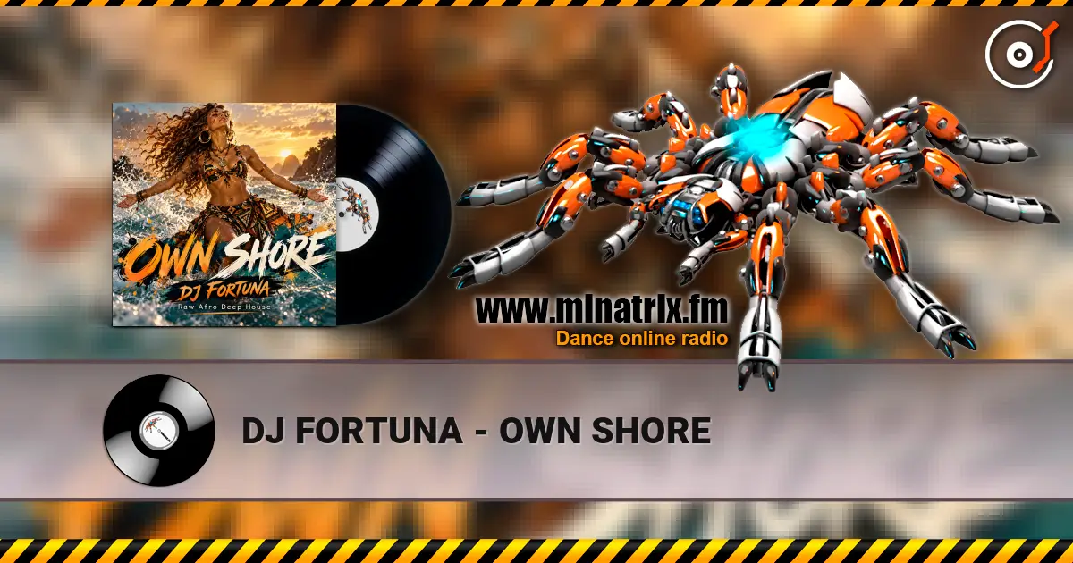 DJ FORTUNA - OWN SHORE écouter en ligne en haute qualité | Minatrix.FM