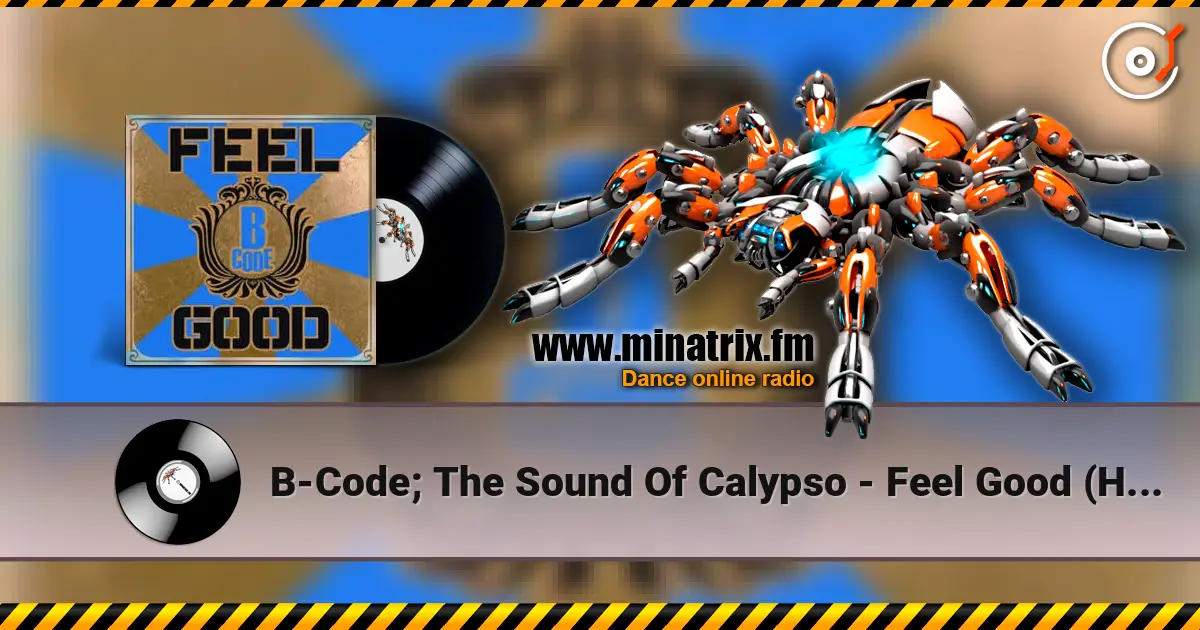 B-Code; The Sound Of Calypso - Feel Good (Hard Club Mix) écouter en ligne en haute qualité | Minatrix.FM