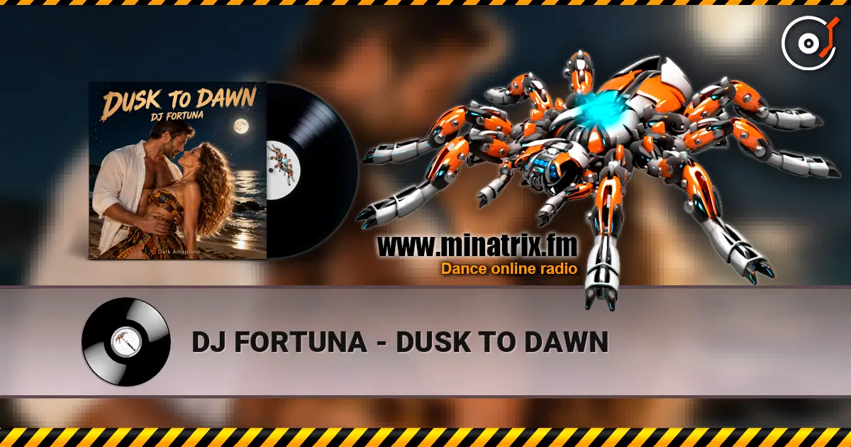 DJ FORTUNA - DUSK TO DAWN écouter en ligne en haute qualité | Minatrix.FM