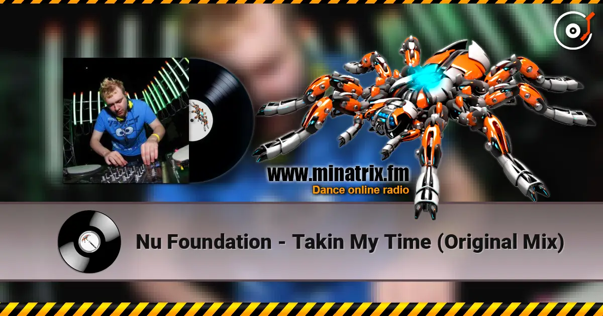 Nu Foundation - Takin My Time (Original Mix) écouter en ligne en haute qualité | Minatrix.FM