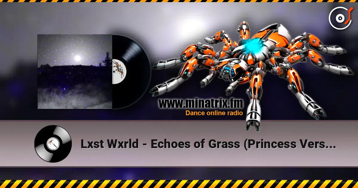 Lxst Wxrld - Echoes of Grass (Princess Version) écouter en ligne en haute qualité | Minatrix.FM