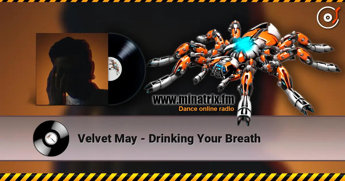 Velvet May - Drinking Your Breath écouter en ligne en haute qualité | Minatrix.FM