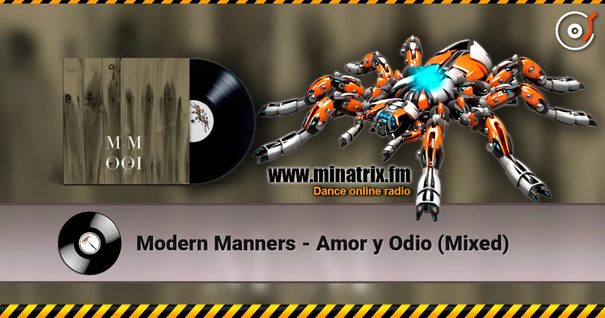 Modern Manners - Amor y Odio (Mixed) écouter en ligne en haute qualité | Minatrix.FM