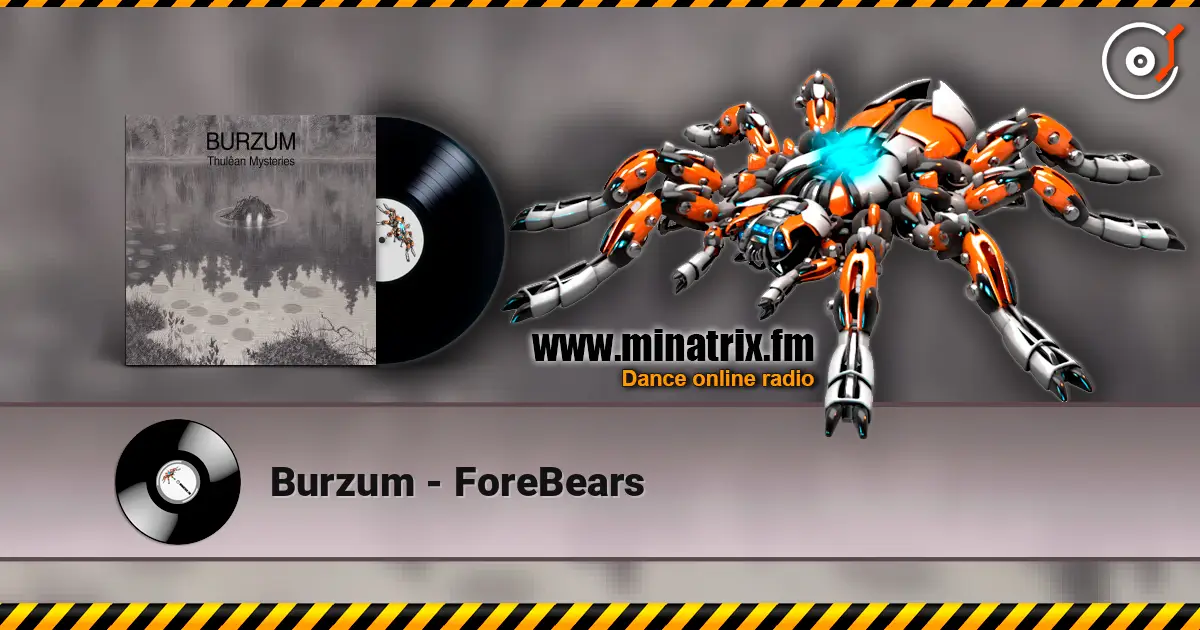 Burzum - ForeBears écouter en ligne en haute qualité | Minatrix.FM