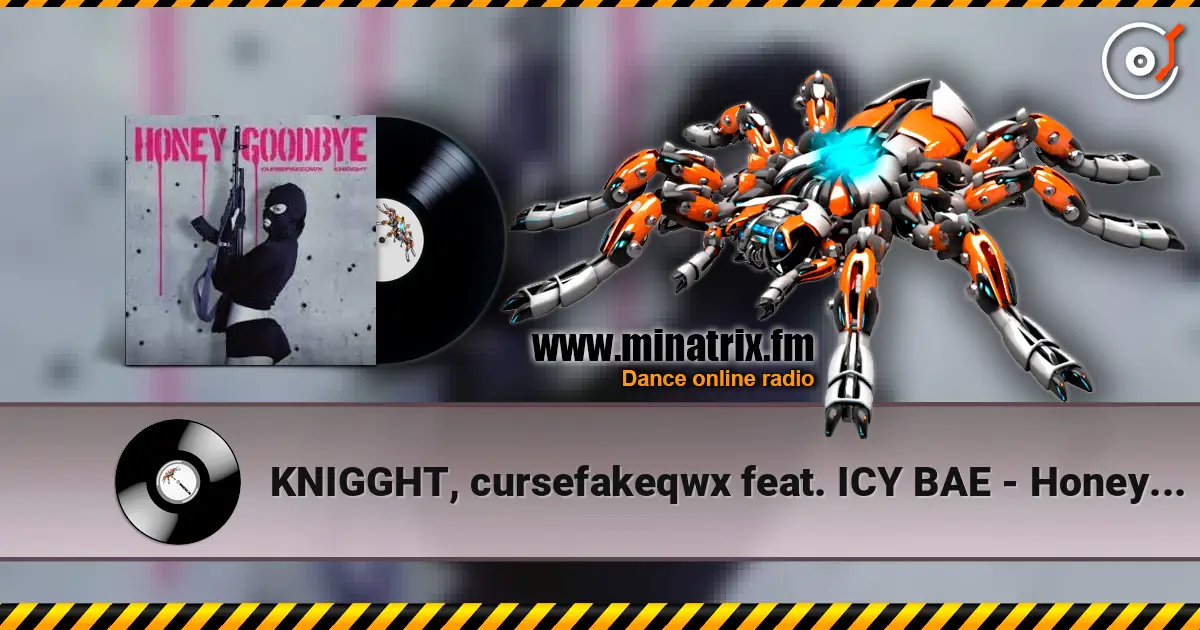 KNIGGHT, cursefakeqwx feat. ICY BAE - Honey Goodbye écouter en ligne en haute qualité | Minatrix.FM