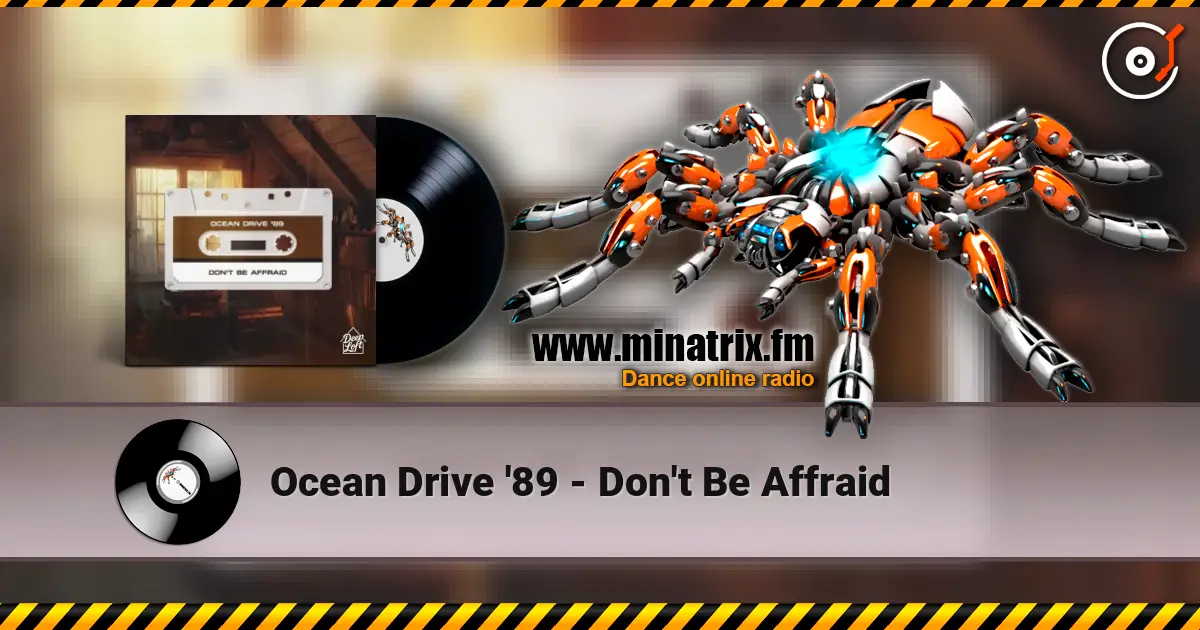 Ocean Drive '89 - Don't Be Affraid écouter en ligne en haute qualité | Minatrix.FM